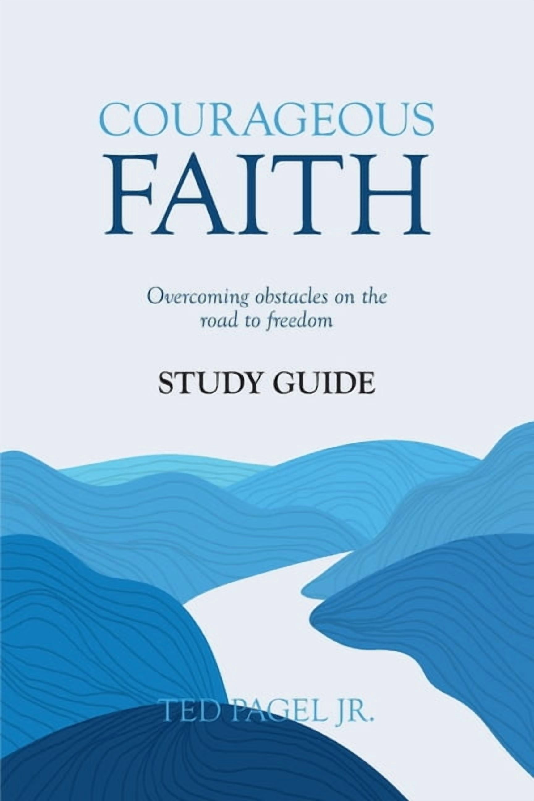 Courageous Faith Study Guide: Overcoming Obstacles on the Road to Freedom, (Paperback)