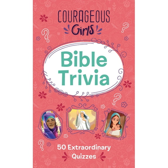 Courageous Girls Bible Trivia : 50 Extraordinary Quizzes (Paperback)