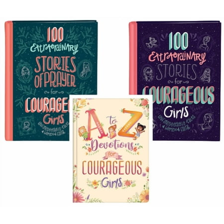 Courageous Girls Collection : 100 Extraordinary Stories For Courageous Girls; 100 Extraordinary Stories of Prayer For Courageous Girls; and A To Z Devotions For Courageous Girls by (Hardcover Set)