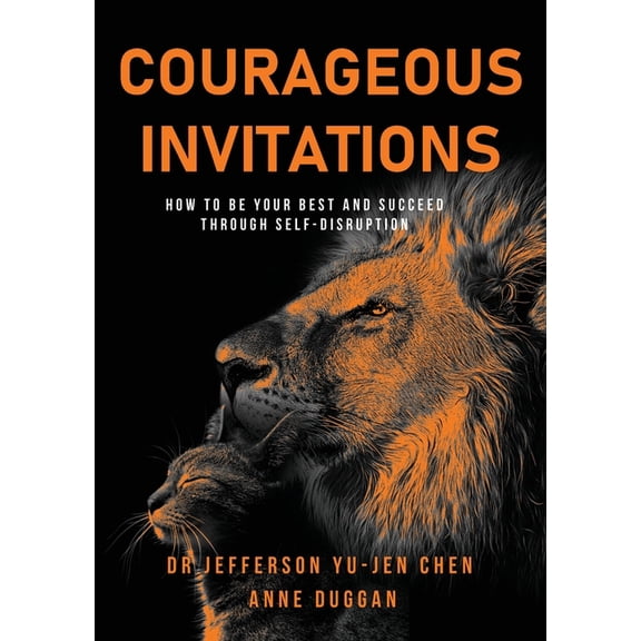 Courageous Invitations: How to be your best self and succeed through self-disruption, (Paperback)