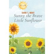 Courageous Kids Tales of Learning and G Sunny the Brave Little Sunflower, Paperback