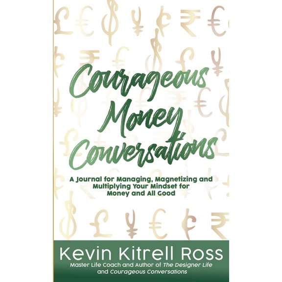 Pre-Owned Courageous Money Conversations: A Journal for Managing, Magnetizing and Multiplying Your Mindset for Money and All Good, (Paperback)