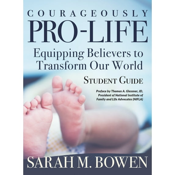 Courageously Pro-Life: Equipping Believers to Transform Our World Student Guide, (Paperback)