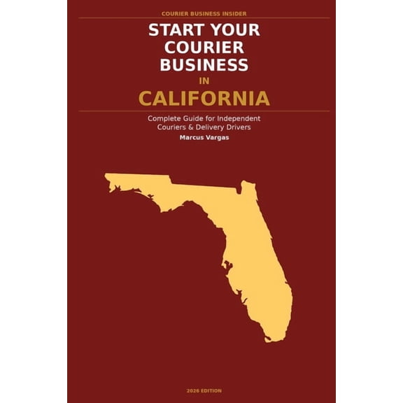 Courier Business Insider Start Your Courier Business In California: The Complete Guide for Independent Couriers and Delivery Drivers - From Your , (Paperback)