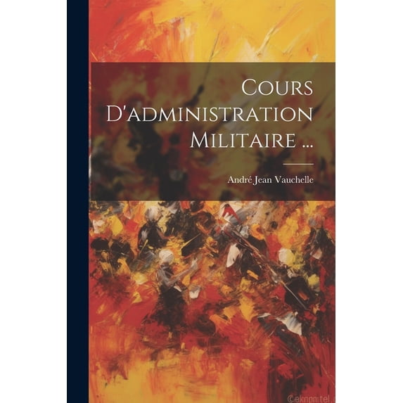 Cours D'administration Militaire ... (Paperback)