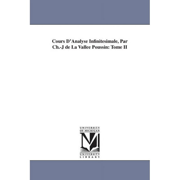 Cours D'Analyse Infinitesimale, Par Ch.-J de La Vallee Poussin: Tome II, (Paperback)
