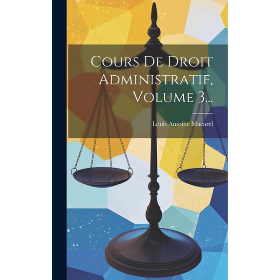 Cours De Droit Administratif, Volume 3... (Hardcover)