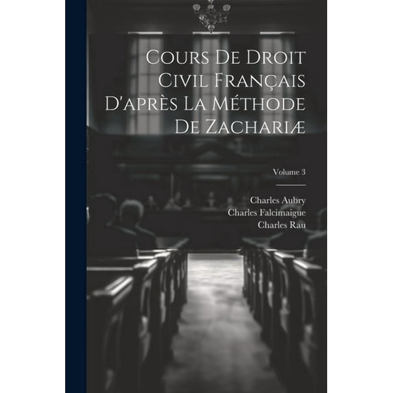 Cours De Droit Civil Français D'après La Méthode De Zachariæ; Volume 3, (Paperback)
