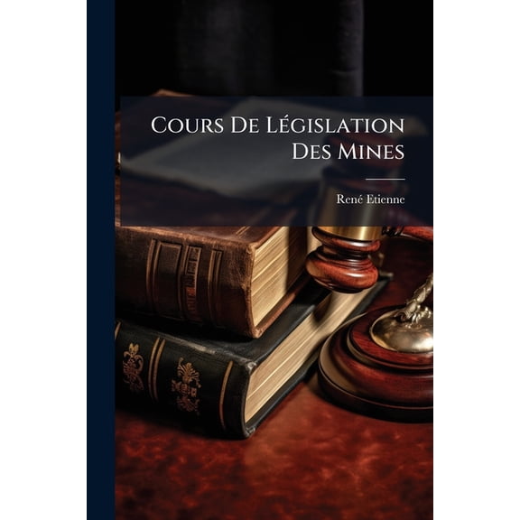 Cours De Lgislation Des Mines (Paperback)