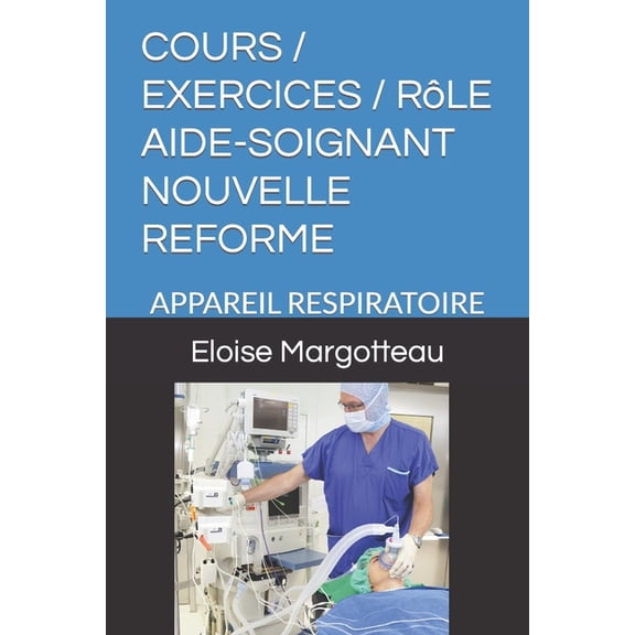 Cours / Exercice / Role Aide Soignant Nouvelle Reforme: Appareil Respiratoire (Paperback)