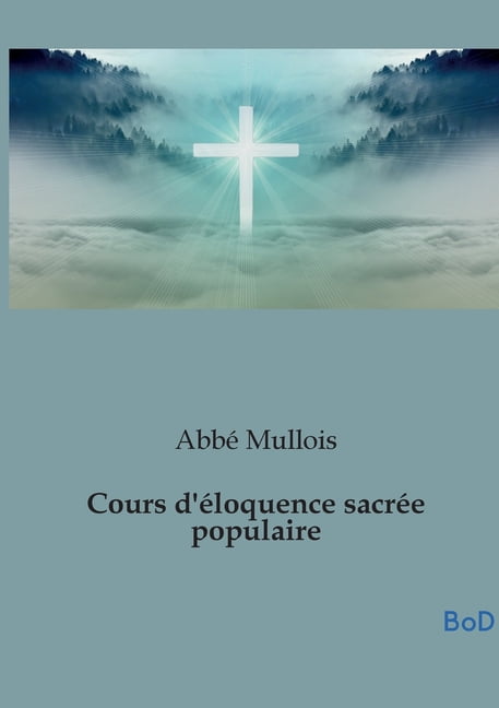 Cours d'Ã©loquence sacrÃ©e populaire, (Paperback)