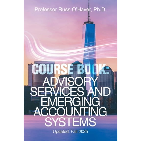 Course Book: Advisory Services and Emerging Accounting Systems: Updated: Fall 2025, (Paperback)