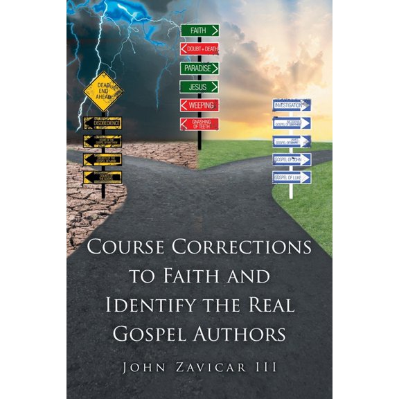 Course Corrections to Faith and Identify the Real Gospel Authors, (Paperback)