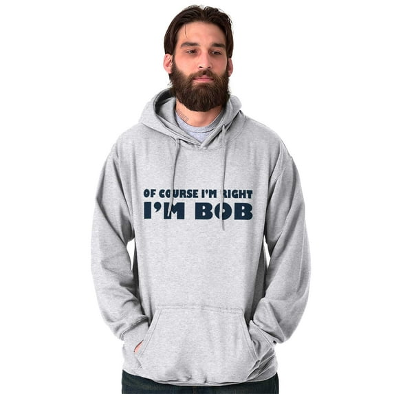 Course Im Right Im Bob Hoodie Hooded Sweatshirt Men Brisco Brands M