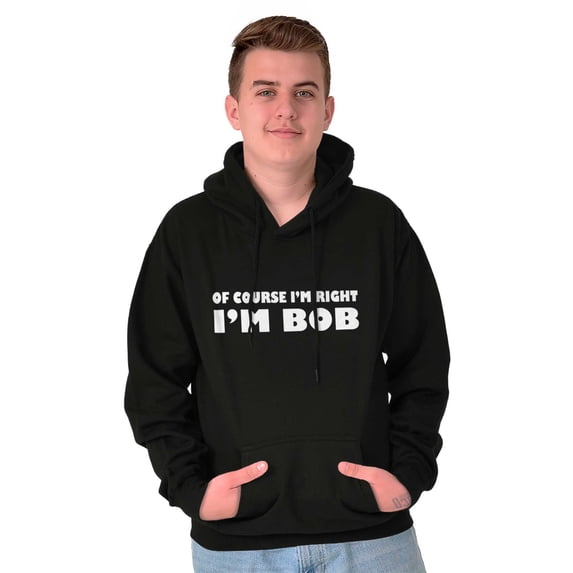 Course Im Right Im Bob Men's Big & Tall Graphic Hoodie Brisco Brands 2X