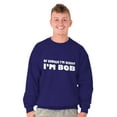 thumbnail image 1 of Course Im Right Im Bob Men's Crewneck Sweatshirt Brisco Brands L, 1 of 6