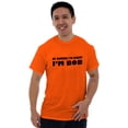 thumbnail image 1 of Course Im Right Im Bob Men's Graphic T Shirt Tees Brisco Brands S, 1 of 6