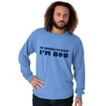thumbnail image 1 of Course Im Right Im Bob Men's Long Sleeve Tee T Shirt Brisco Brands L, 1 of 6