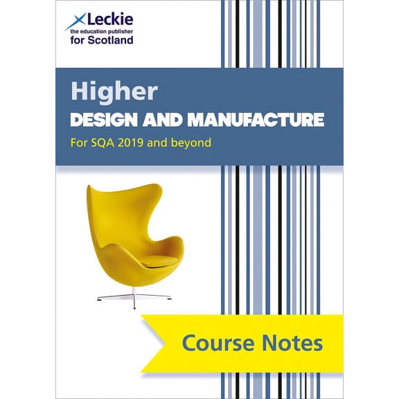 Course Notes for Sqa Exams - Higher Design and Manufacture Course Notes (Second Edition): For Curriculum for Excellence , (Paperback)