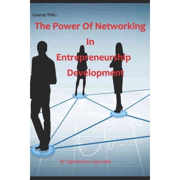 Course Title: The Power of Networking in Entrepreneurship Development (Paperback)