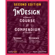 Course and Compendium Adobe Indesign, 2nd Edition A Complete Course and Compendium of Features, Book 2, Paperback