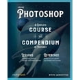 thumbnail image 1 of Course and Compendium: Adobe Photoshop: A Complete Course and Compendium of Features (Paperback), 1 of 2