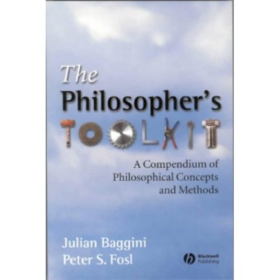 Pre-Owned The Philosophers Toolkit: A Compendium of Philosophical Concepts and Methods (Paperback) 0631228748 9780631228745