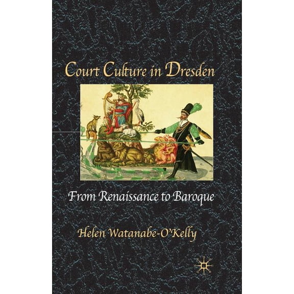 Court Culture in Dresden, (Paperback)
