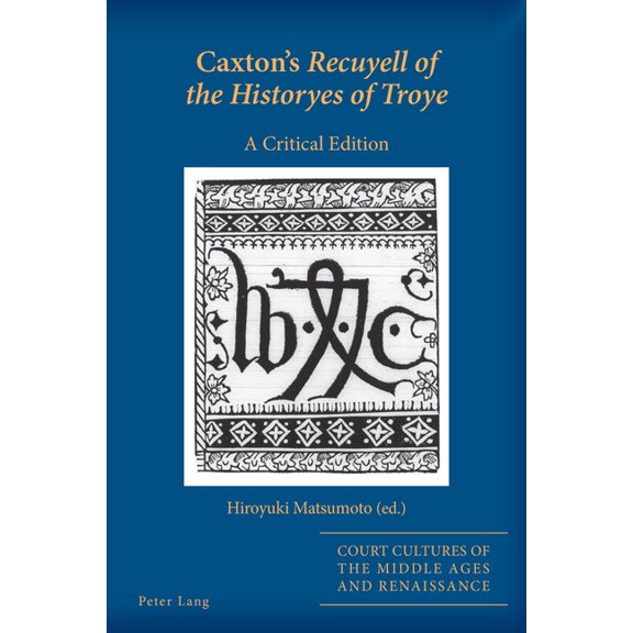 Court Cultures of the Middle Ages and Re Caxton's Recuyell of the Historyes of Troye: A Critical Edition, Book 11, (Paperback)