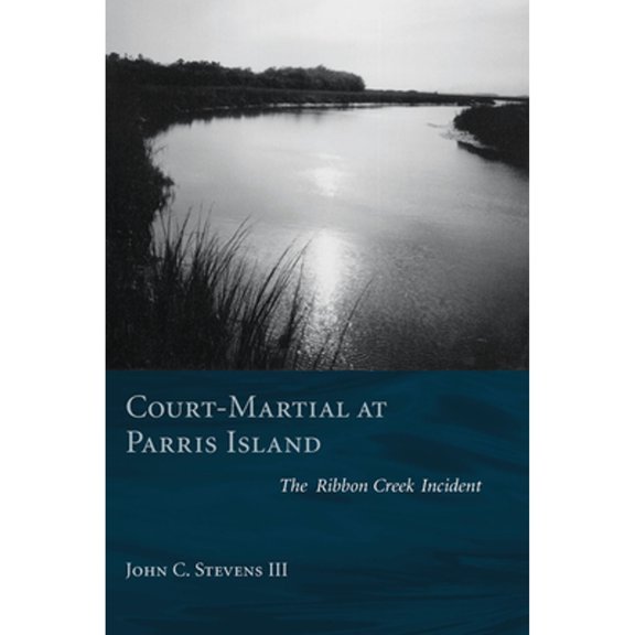 Pre-Owned Court-Martial at Parris Island: The Ribbon Creek Incident (Paperback) 1570037035 9781570037030