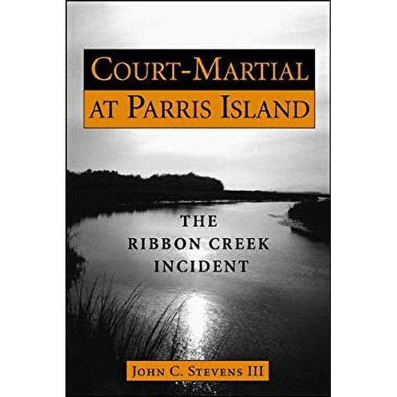 Pre-Owned Court-Martial at Parris Island: The Ribbon Creek Incident (Hardcover) 1557508143 9781557508140