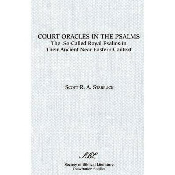 Court Oracles in the Psalms : The So-Called Royal Psalms in their Ancient Near Eastern Context