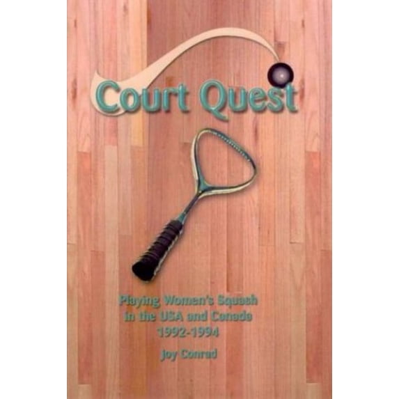 Pre-Owned Court Quest: Playing Women's Squash in the USA and Canada 1992-1994 Paperback