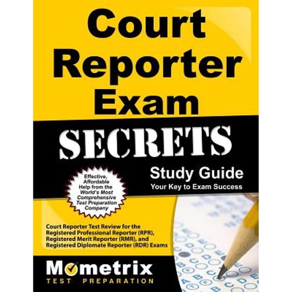 Court Reporter Exam Secrets Study Guide: Court Reporter Test Review for the Registered Professional Reporter (RPR), Registered Merit Reporter (RMR), and Registered Diplomate Reporter (RDR) Exams