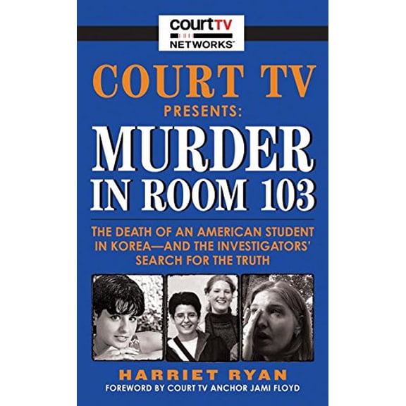 Pre-Owned Court TV Presents Murder in Room 103: The Death of an American Student in Korea--and the Investigators' Search for the Truth Paperback