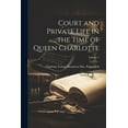 thumbnail image 1 of Court and Private Life in the Time of Queen Charlotte; Volume 1 (Paperback), 1 of 1