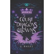 The Dragon Crown Court of Dragons and Crowns, Book 1, Paperback