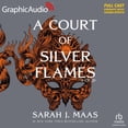 thumbnail image 1 of Court of Thorns and Roses: A Court of Silver Flames (1 of 2) [Dramatized Adaptation] (Audiobook), 1 of 1