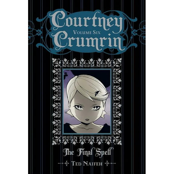 Courtney Crumrin: Courtney Crumrin Vol. 6 : The Final Spell (Series #6) (Hardcover)