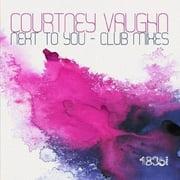 Courtney Vaughn - Next to You Club Mixes - Electronica - CD