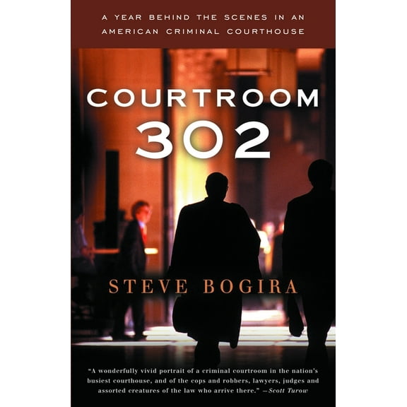 Courtroom 302: A Year Behind the Scenes in an American Criminal Courthouse, (Paperback)