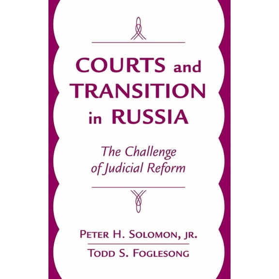 Courts And Transition In Russia: The Challenge Of Judicial Reform, (Hardcover)