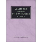 Courts and lawyers of Pennsylvania Volume 1 Paperback