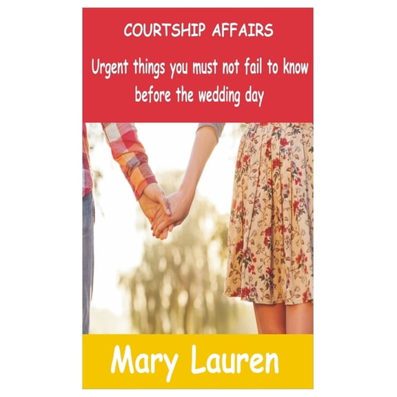 Courtship Affairs: Urgent things you must not fail to know before the wedding day (Paperback)