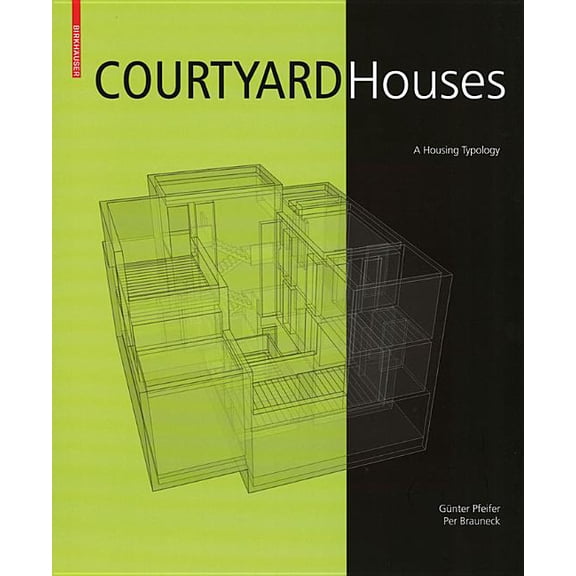 Courtyard Houses: A Housing Typology (Hardcover) by Gnter Pfeifer, Per Brauneck, Usch Engelmann