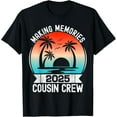Cousin Crew Making Memories 2025 Squad Matching TShirt