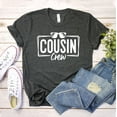 thumbnail image 1 of Cousin Crew T-shirt Tee Reunion Shirt Mom Gift Friends Top Family Squad Shirts Birthday Cousins Make The Best Big, 1 of 3