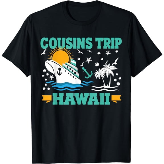 Cousin Cruise Hawaii 2025 Family Matching Group Squad Quote T-Shirt