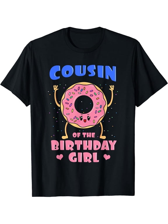 Cousin Of The Birthday Girl Donut Bday Party First-Cousin T-Shirt Black 2X-Large