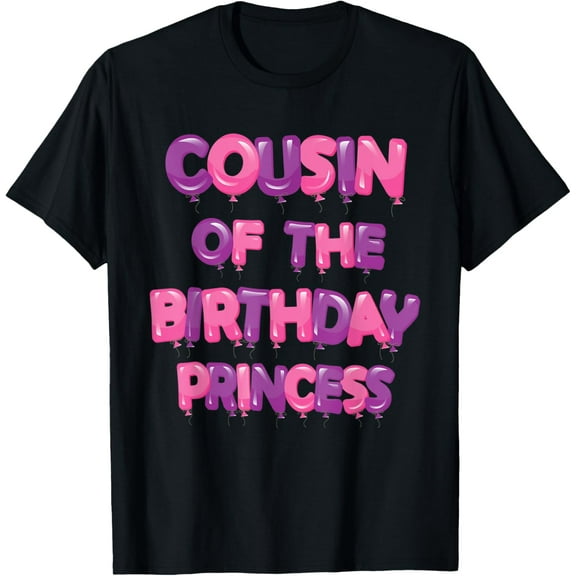 Cousin Of The Birthday Princess Girl Balloon Party T-Shirt men and women can wear, black, white, gifts